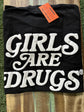 Girls Are Drugs Off white T-shirt