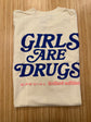 Girls Are Drugs Off white T-shirt