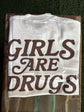 Girls Are Drugs Off white T-shirt