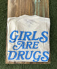 Girls Are Drugs Off white T-shirt