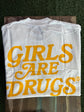 Girls Are Drugs Off white T-shirt